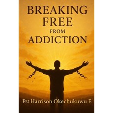 (영문도서)Breaking Free From Addiction Paperback, Independently Published, English, 9798293063109
