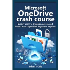(영문도서)Microsoft OneDrive crash course: Quickly Learn to Organize Access and Protect... Paperback, Independently Published, English, 9798279194292