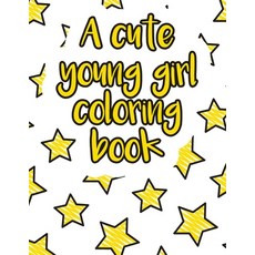 A cute young girl coloring book: A valuable and beautiful coloring book that helps to build your chi... Paperback, Independently Published
