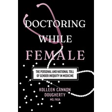 (영문도서)Doctoring While Female: The Personal and National Toll of Gender Inequity in Med... Hardcover, Houndstooth Press, English, 9781544549057