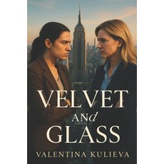 (영문도서)Velvet and Glass Paperback, Independently Published, English, 9798292662150