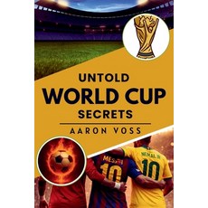 (영문도서)Untold World Cup Secrets: The Hidden Stories Scandals and Truths Behind Footba... Paperback, Independently Published, English, 9798195903176