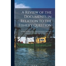 (영문도서) A Review of the Documents in Relation to the Fishery Question [microform]: Showing the True S... Paperback, Legare Street Press, English, 9781014356338