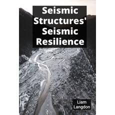 (영문도서)Seismic Structures' Seismic Resilience: Seismic Retrofitting For Enhanced Buildi... Paperback, Liam Langdon, English, 9798349390296
