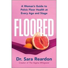 (영문도서) Floored: A Woman's Guide to Pelvic Floor Health at Every Age and Stage Hardcover, Park Row, English, 9780778310532