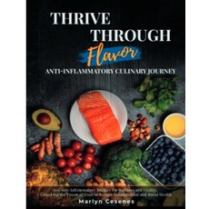 (영문도서) Thrive Through Flavor - Anti-Inflammatory Culinary Journey: 100 Anti-Inflammato... Paperback, Bishara, English, 9798330378234