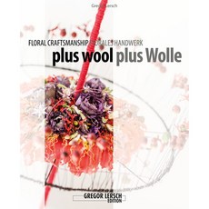 Gregor Lersch 德國花藝技巧書 plus wool plus Wolle