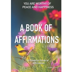 (영문도서) A Book of Affirmations: You Are Worthy Of Peace And Happiness Paperback, Independently Published, English, 9798322731344