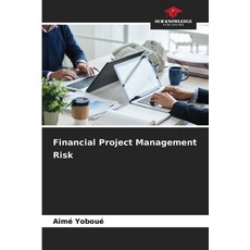 (영문도서) Financial Project Management Risk Paperback, Our Knowledge Publishing, English, 9786208564131
