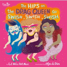 The Hips on the Drag Queen Go Swish Swish Swish Hardcover, Running Press Kids, English, 9780762467655