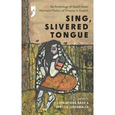(영문도서)Sing Slivered Tongue: An Anthology of South Asian Women's Poetry of Trauma in E... Paperback, Yoda Press, English, 9789348566850