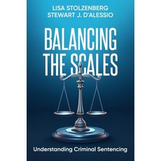 (영문도서) Balancing the Scales: Understanding Criminal Sentencing Paperback, Weston Publishing, LLC, English, 9781936651177