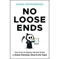 (영문도서)No Loose Ends: The Smart & Slightly Morbid Guide to Estate Planning & End-Of-Lif... Hardcover, Wiley, English, 9781394374809