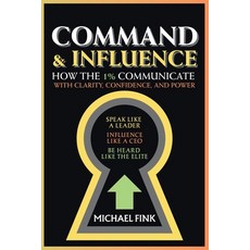 (英文圖書)Command & Influence: How the 1% Communicate with Clarity Confidence and Power:... 平裝版, Independently Published, 英文
