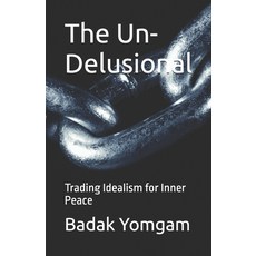 (英文圖書)The Un-Delusional: Trading Idealism for Inner Peace 平裝版, Independently Published, 英文