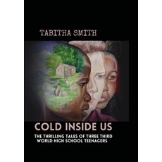 Cold Inside Us: The Thrilling Tales of Three High School Teenagers Paperback, Lulu Press, English, 9781667180014