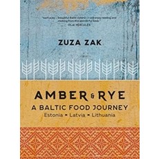 Amber & Rye:A Baltic food journey Estonia Latvia Lithuania, Murdoch Books, Amber & Rye, Zuza Zak(저)