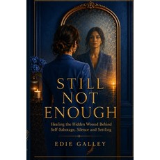 (英文圖書)Still Not Enough: Healing the Hidden Wound Behind Self-Sabotage Silence and Set... 平裝版, Bold Living Press, 英文