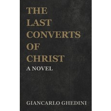 (영문도서)The Last Converts of Christ Paperback, Story King Books, English, 9798218896256
