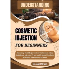 (英文圖書)Understanding Cosmetic Injections for Beginners: Mastering Facial Rejuvenation T... 平裝版, Independently Published, 英文
