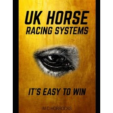 (영문도서) UK Horse Racing Systems: It's Easy To Win Paperback, Independently Published, English, 9798853343023