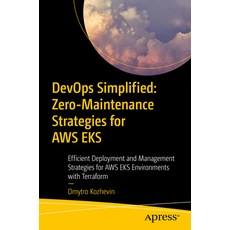 (영문도서) Devops Simplified: Zero-Maintenance Strategies for AWS Eks: Efficient Deploymen... Paperback, Apress, English, 9798868810572