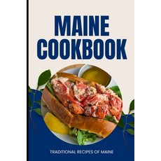 (영문도서) Maine Cookbook: Traditional Recipes of Maine Paperback, Independently Published, English, 9798323083565