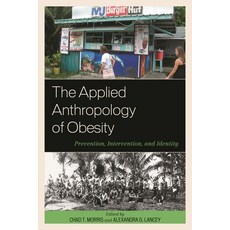 (英文圖書)Applied Anthropology of Obesity: Prevention Intervention and Identity 精裝版, Lexington Books, 英文