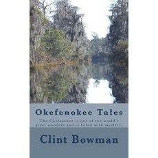(영문도서) Okefenokee Tales: The Okefenokee is one of the world's great wonders and is filled with mystery. Paperback, Createspace Independent Pub..., English, 9781512136517