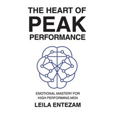 (영문도서) The Heart of Peak Performance: Emotional Mastery for High Performing Men Paperback, Towheed, LLC, English, 9798992100402