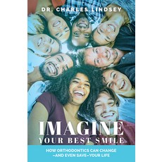 (영문도서) Imagine Your Best Smile: How Orthodontics Can Change -And Even Save-Your Life Paperback, Advantage Media Group, English, 9781642250527
