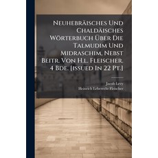 (영문도서)Neuhebräisches Und Chaldäisches Wörterbuch Ãber Die Talmudim Und Midraschi... Paperback, Hutson Street Press, English, 9781024586916