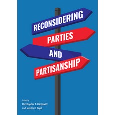 (영문도서)Reconsidering Parties and Partisanship Paperback, University of Michigan Press, English, 9780472058037 University of Michigan Press, English, 9780472058037