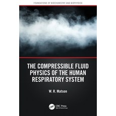 (外文書)The Compressible Fluid Physics of the Human Respiratory System Paperback, CRC Press, English