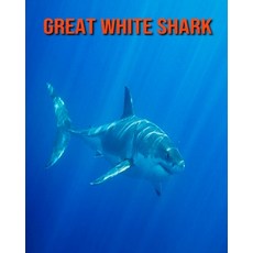 Great White Shark: Fun Facts & Cool Pictures Paperback, Independently Published, English, 9798564281263