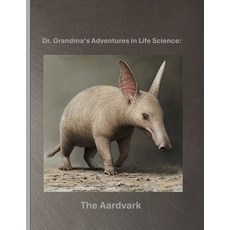 (영문도서)Dr. Grandma's Adventures in Life Science: The Aardvark Paperback, Independently Published, English, 9798287998783