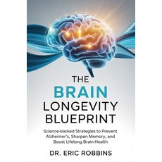 (영문도서)The Brain Longevity Blueprint: Science-Backed Strategies to Prevent Alzheimer's ... Paperback, Independently Published, English, 9798277220399