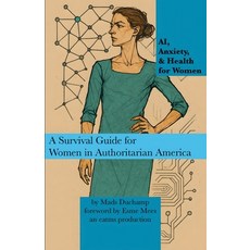 (英文圖書)AI Anxiety & Health for Women: A Survival Guide for Women in Authoritarian Ame... 平裝版, Publishdrive, 英文