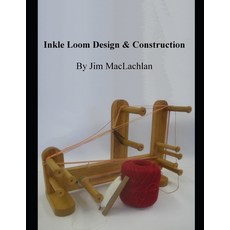 (영문도서) Inkle Loom Design & Construction Paperback, Independently Published, English, 9798514500680