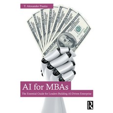 (영문도서)AI for MBAs: The Essential Guide for Leaders Building Ai-Driven Enterprise Paperback, Routledge, English, 9781032832487 Routledge, English, 9781032832487