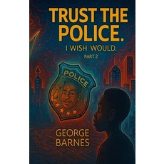 (영문도서)Trust the Police PART 2: I Wish I Would. Paperback, Independently Published, English, 9798292621065