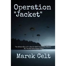 (英文圖書)Operation "Jacket": The Whole Story Of A Secret WWII Parachute Mission By The Ma... 平裝版, Outskirts Press, 英文