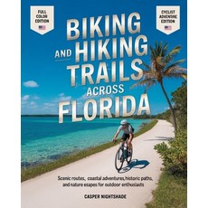 (영문도서)Biking and Hiking Trails Across Florida: Scenic Routes Coastal Adventures Hist... Paperback, Independently Published, English, 9798261798569