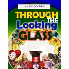 Through the Looking-Glass: Through the Looking-Glass for Children Paperback, Independently Published, English, 9798580789712