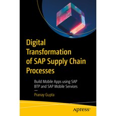 (영문도서) Digital Transformation of SAP Supply Chain Processes: Build Mobile Apps Using SAP Btp and SAP... Paperback, Apress, English, 9798868802690