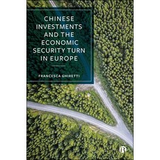 (영문도서)Chinese Investments and the Economic Security Turn in Europe Paperback, Bristol University Press, English, 9781529241198 Bristol University Press, English, 9781529241198