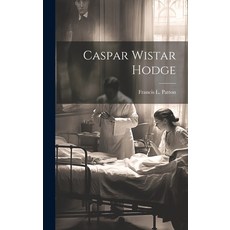 (영문도서) Caspar Wistar Hodge Hardcover, Legare Street Press, English, 9781019853221