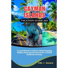 (英文圖書)Cayman Islands Vacation Guide 2025: A Local Manual to Culture Island Hopping H... 平裝版, Independently Published, 英文