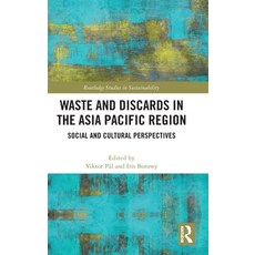 (영문도서) Waste and Discards in the Asia Pacific Region: Social and Cultural Perspectives Hardcover, Routledge, English, 9781032366142