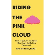 (英文圖書)Riding the Pink Cloud: How to Survive -and Dare I Say Enjoy- Addiction Treatment 精裝版, Palmetto Publishing, 英文